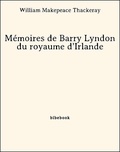 William makepeace Thackeray - Mémoires de Barry Lyndon du royaume d'Irlande.