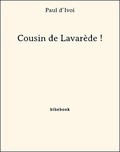 Paul D’Ivoi - Cousin de Lavarède !.
