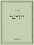 Paul Féval - Le cavalier Fortune.