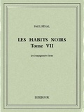 Paul Féval - Les Habits Noirs VII.
