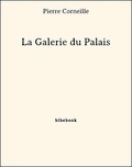 Pierre Corneille - La Galerie du Palais.
