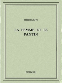 Pierre Louÿs - La femme et le pantin.