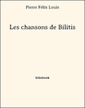 Pierre Félix Louis - Les chansons de Bilitis.
