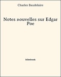 Charles Baudelaire - Notes nouvelles sur Edgar Poe.