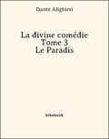 Dante Alighieri - La divine comédie - Tome 3 - Le Paradis.