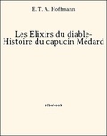 E. T. A. Hoffmann - Les Élixirs du diable- Histoire du capucin Médard.