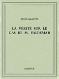 Edgar Allan Poe - La vérité sur le cas de M. Valdemar.