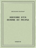  Erckmann-Chatrian - Histoire d’un homme du peuple.