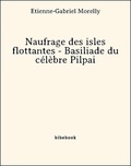 Etienne-Gabriel Morelly - Naufrage des isles flottantes - Basiliade du célèbre Pilpai.