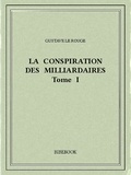 Gustave Le Rouge - La conspiration des milliardaires I.