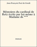  Cardinal de Retz - Mémoires du cardinal de Retz écrits par lui-même à Madame de ***.