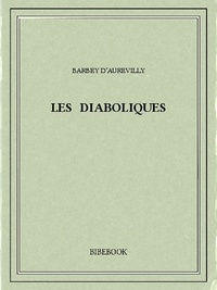 Jules Barbey d’Aurevilly - Les Diaboliques.