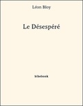 Léon Bloy - Le Désespéré.