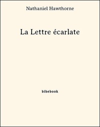 Nathaniel Hawthorne - La Lettre écarlate.