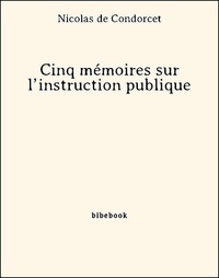 Nicolas de Condorcet - Cinq mémoires sur l’instruction publique.