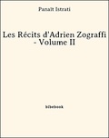 Panaït Istrati - Les Récits d'Adrien Zograffi - Volume II.