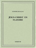Honoré de Balzac - Jésus-Christ en Flandre.