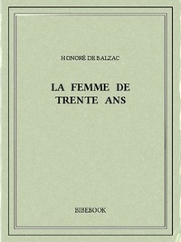 Honoré de Balzac - La femme de trente ans.