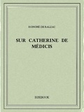 Honoré de Balzac - Sur Catherine de Médicis.