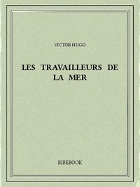 Victor Hugo - Les travailleurs de la mer.