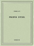 Pierre Loti - Propos d’exil.