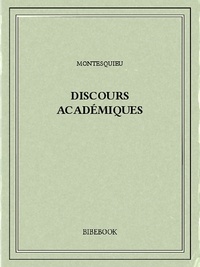 Charles-Louis de Secondat Montesquieu - Discours académiques.