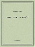 Charles-Louis de Secondat Montesquieu - Essai sur le goût.