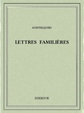 Charles-Louis de Secondat Montesquieu - Lettres familières.