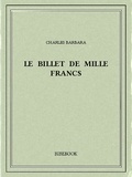 Charles Barbara - Le billet de mille francs.