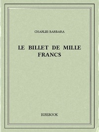 Charles Barbara - Le billet de mille francs.