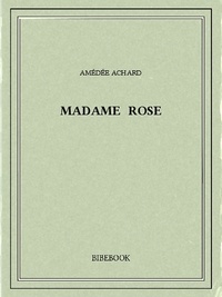 Amédée Achard - Madame Rose.