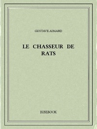 Gustave Aimard - Le Chasseur de rats.