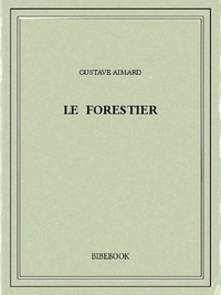 Gustave Aimard - Le forestier.