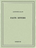 Alphonse Allais - Faits divers.
