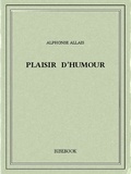 Alphonse Allais - Plaisir d'humour.