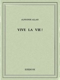 Alphonse Allais - Vive la vie!.