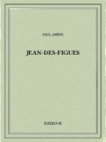Paul Arène - Jean-des-Figues.