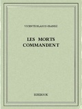 Vicente Blasco-Ibanez - Les morts commandent.
