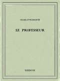 Charlotte Brontë - Le professeur.