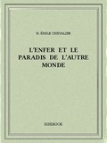 H.-Émile Chevalier - L'enfer et le paradis de l'autre monde.