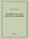 Henri Conscience - Histoire de deux enfants d'ouvriers.