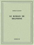 Ernest Daudet - Le roman de Delphine.
