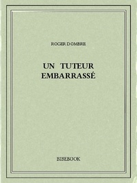 Roger Dombre - Un tuteur embarrassé.