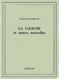 Fédor Mikhaïlovitch Dostoïevski - La logeuse et autres nouvelles.