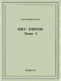 Alexandre Dumas - Dieu dispose I.