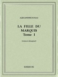 Alexandre Dumas - La fille du marquis I.