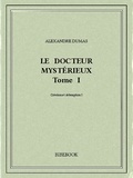 Alexandre Dumas - Le docteur mystérieux I.