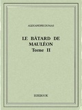 Alexandre Dumas - Le bâtard de Mauléon II.