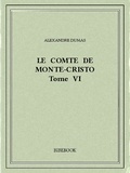 Alexandre Dumas - Le comte de Monte-Cristo VI.