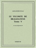 Alexandre Dumas - Le vicomte de Bragelonne V.